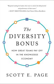 The Diversity Bonus: How Great Teams Pay Off in the Knowledge Economy
