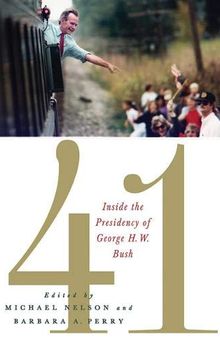 41: Inside the Presidency of George H. W. Bush