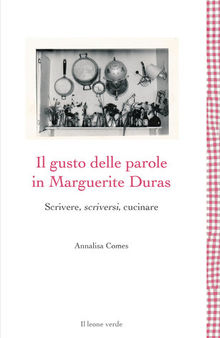 Il gusto delle parole in Marguerite Duras. Scrivere, scriversi, cucinare