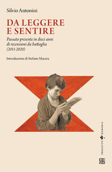 Da leggere e sentire. Passato presente in dieci anni di recensioni da battaglia (2011-2020)