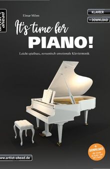 It’s Time For Piano! Leicht spielbare, romantisch-emotionale Klaviermusik