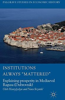 Institutions Always 'Mattered': Explaining prosperity in Mediaeval Ragusa (Dubrovnik)