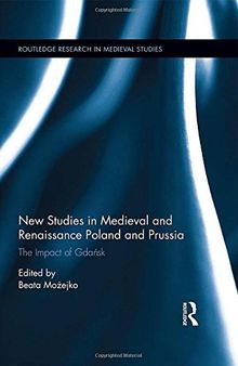 New Studies in Medieval and Renaissance Gdansk, Poland and Prussia (Routledge Research in Medieval Studies)