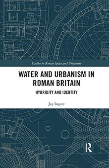 Water and Urbanism in Roman Britain