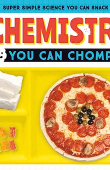Chemistry You Can Chomp (Super Simple Science You Can Snack on)