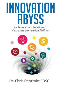 Innovation Abyss: An Innovator's Solutions to Corporate Innovation Failure