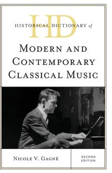 Historical Dictionary of Modern and Contemporary Classical Music