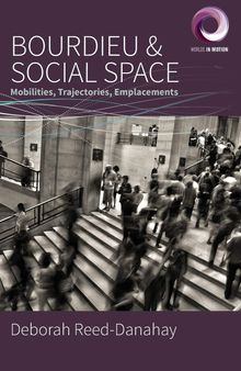 Bourdieu and Social Space: Mobilities, Trajectories, Emplacements