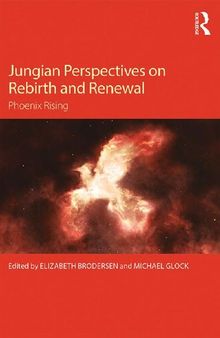 Jungian Perspectives on Rebirth and Renewal: Phoenix Rising