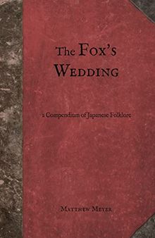 The Fox's Wedding: A Compendium of Japanese Folklore