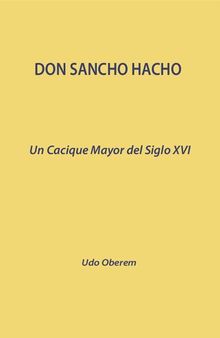 Don Sancho Hacho. Un cacique mayor del siglo XVI