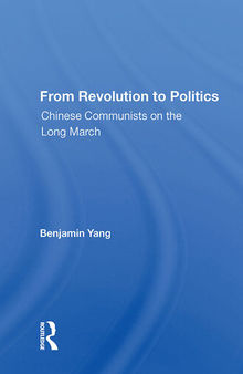 From Revolution to Politics: Chinese Communists on the Long March