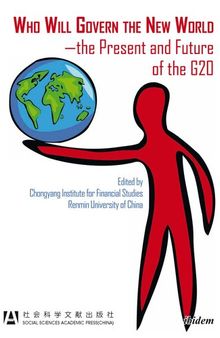 Who Will Govern the New World--The Present and Future of the G20