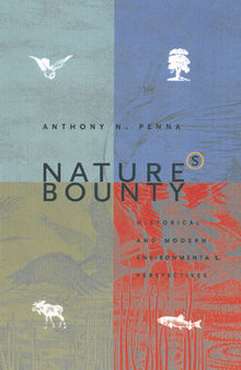 Nature's Bounty: Historical and Modern Environmental Perspectives: Historical and Modern Environmental Perspectives