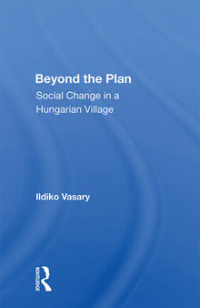 Beyond the Plan: Social Change in a Hungarian Village