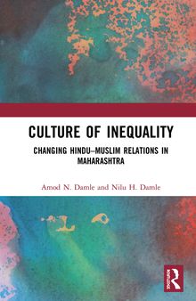 Culture of Inequality: The Changing Hindu–Muslim Relations in Maharashtra