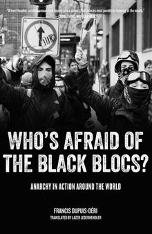 Who's Afraid of the Black Blocs?: Anarchy in Action Around the World