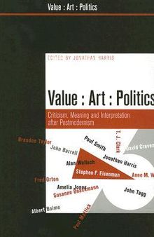 Value, Art, Politics: Criticism, Meaning, and Interpretation after the End of Postmodernism