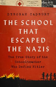 The School that Escaped the Nazis: The True Story of the Schoolteacher Who Defied Hitler