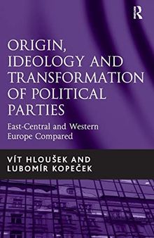 Origin, Ideology and Transformation of Political Parties: East-Central and Western Europe Compared