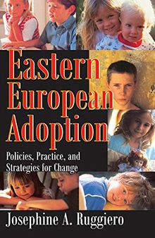 Eastern European Adoption: Policies, Practice, and Strategies for Change
