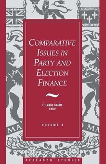 Comparative Issues in Party and Election Finance: Volume 4 of the Research Studies