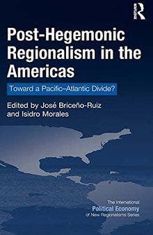 Post-Hegemonic Regionalism in the Americas: Toward a Pacific–Atlantic Divide?