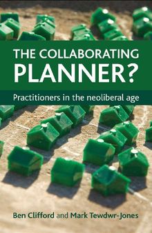 The Collaborating Planner?: Practitioners in the Neoliberal Age