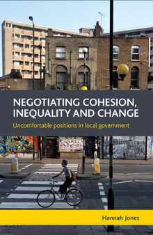 Negotiating Cohesion, Inequality and Change: Uncomfortable Positions in Local Government