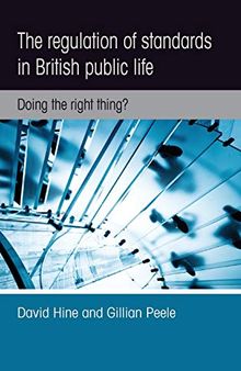 The regulation of standards in British public life: Doing the right thing?