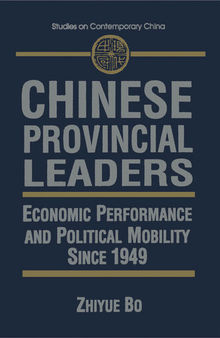 Chinese Provincial Leaders: Economic Performance and Political Mobility Since 1949
