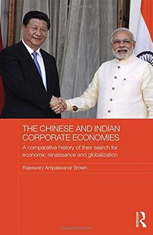 The Chinese and Indian Corporate Economies: A Comparative History of their Search for Economic Renaissance and Globalization