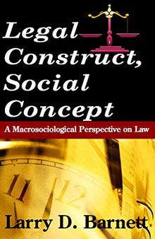 Legal Construct, Social Concept: A Macrosociological Perspective on Law (Social Institutions and Social Change Series)