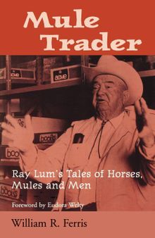 Mule Trader: Ray Lum's Tales of Horses, Mules, and Men (Banner Book Series)