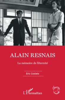 Alain Resnais: La mémoire de l'éternité