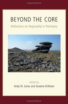 Beyond the Core: Reflections on Regionality in Prehistory