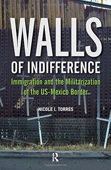 Walls of Indifference: Immigration and the Militarization of the Us-Mexico Border