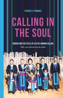 Calling in the Soul: Gender and the Cycle of Life in a Hmong Village