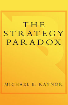 The Strategy Paradox: Why committing to success leads to failure