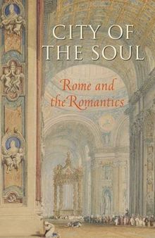 City of the Soul: Rome and the Romantics