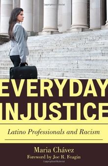 Everyday Injustice: Latino Professionals and Racism