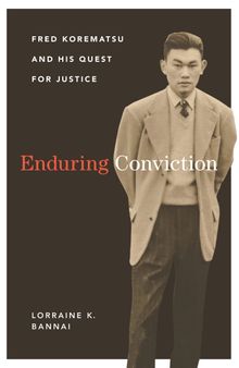 Enduring Conviction: Fred Korematsu and His Quest for Justice