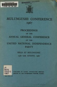 Mulungushi Conference 1967. Proceedings of the Annual General Conference of the United National Independence Party Held at Mulungushi 14th—20th August, 1967