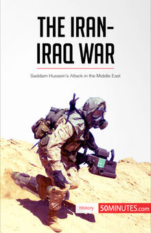 The Iran-Iraq war : Saddam Hussein's attack in the Middle East