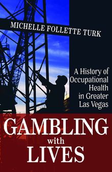 Gambling With Lives: A History of Occupational Health in Greater Las Vegas