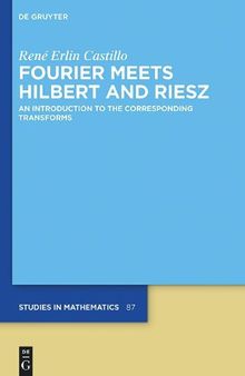 Fourier Meets Hilbert and Riesz - An Introduction to the Corresponding Transforms