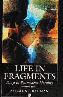 Life in fragments : essays in postmodern morality