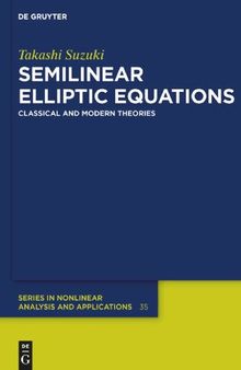 Semilinear Elliptic Equations: Classical and Modern Theories
