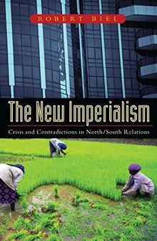 The New Imperialism: Crisis and Contradictions in North/South Relations