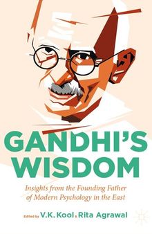 Gandhi’s Wisdom: Insights from the Founding Father of Modern Psychology in the East